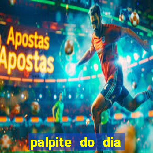 palpite do dia para hoje